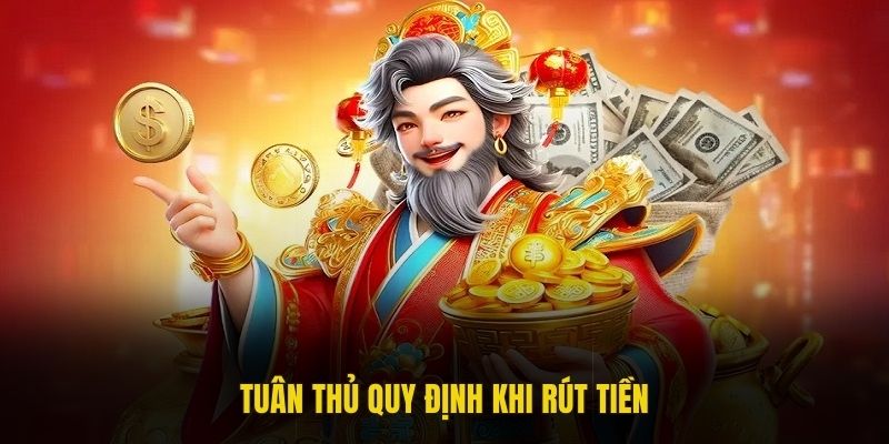 Tuân thủ quy định khi rút tiền