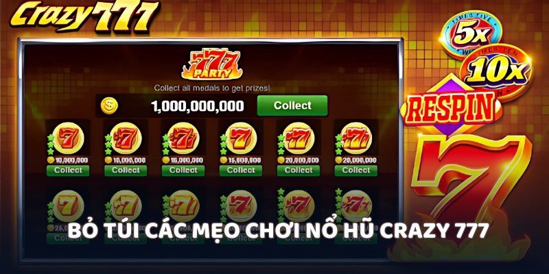 Bỏ túi các mẹo chơi Nổ hũ Crazy 777