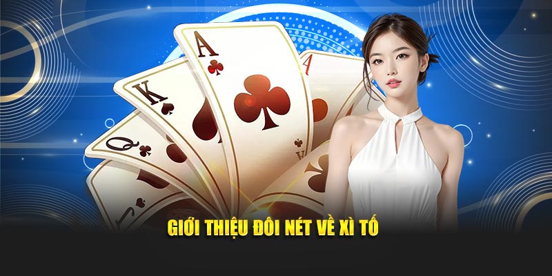 Giới thiệu vài nét về Xì Tố